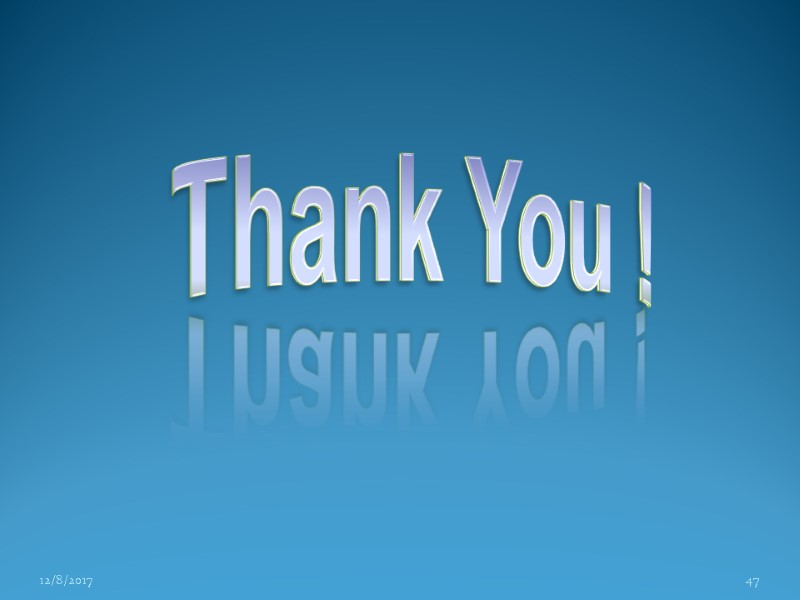 12/8/2017 47 Thank You ! 12/8/2017 47 Thank You !